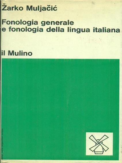 Fonologia generale e fonologia della lingua italiana - Zarko Muljacic - copertina