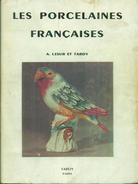 Les  porcelaines francaises - Lesur - copertina