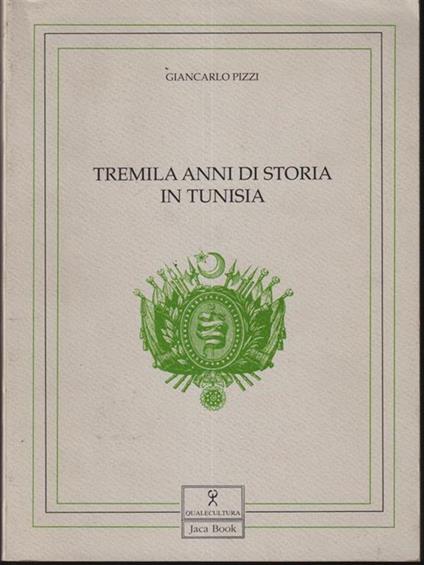 Tremila anni di storia in Tunisia - Giancarlo Pizzi - copertina