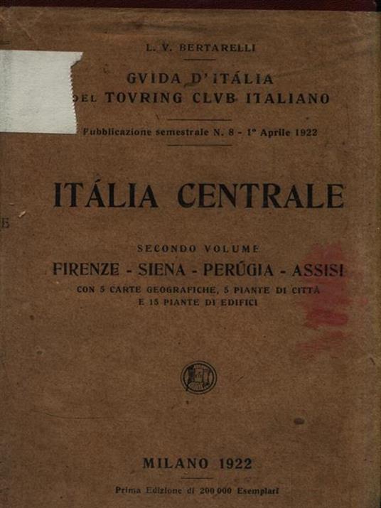 Italia centrale 2. Firenze - Siena - Perugia - Assisi - Luigi V. Bertarelli - copertina