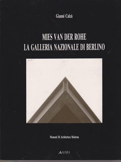 Mies van der Rohe. La Galleria Nazionale di Berlino - Gianni Calz - copertina