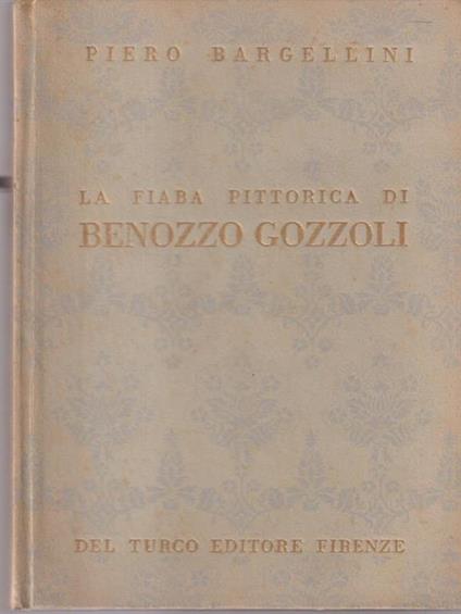 La fiaba pittorica di Benozzo Gozzoli - Piero Bargellini - copertina