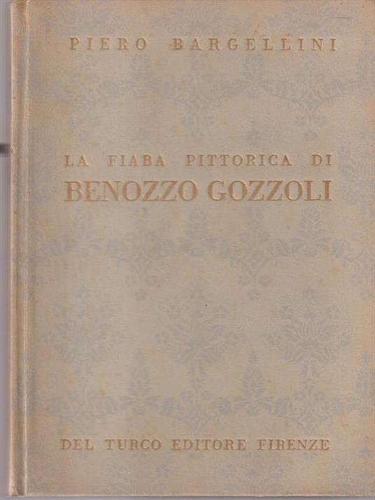 La fiaba pittorica di Benozzo Gozzoli - Piero Bargellini - copertina