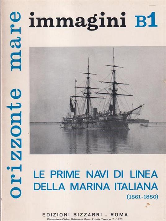Immagini B1. Le prime navi di linea della marina italiana - Franco Bargoni - copertina