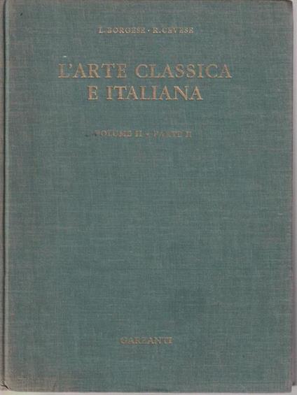 L' arte classica e italiana. Vol II parte seconda - Leonardo Borgese - copertina