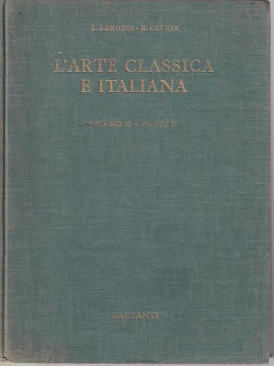 L' arte classica e italiana. Vol II parte seconda - Leonardo Borgese - copertina