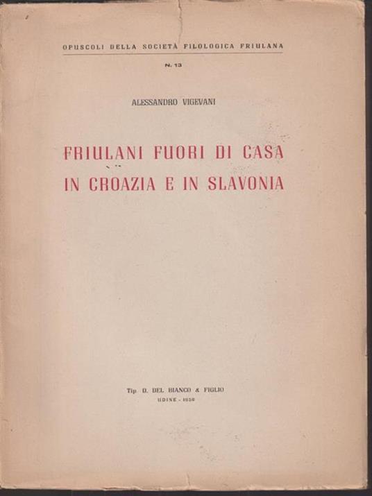 Friulani fuori di casa in Croazia e in Slavonia - Alessandro Vigevani - copertina