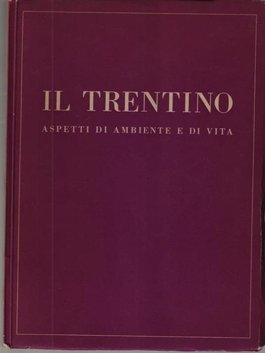 Il Trentino. Aspetti di ambiente e di vita - copertina