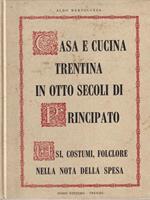 Casa e cucina trentina in otto secoli di Principato