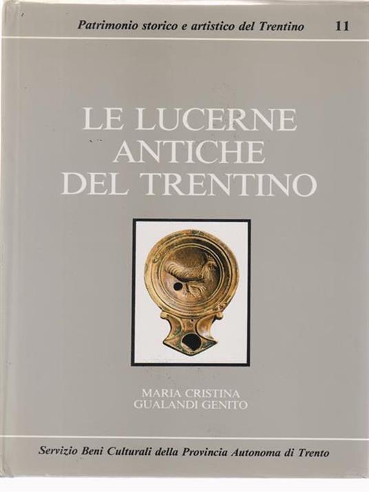 Le lucerne antiche del trentino - Maria Cristina Gualandi Genito - copertina