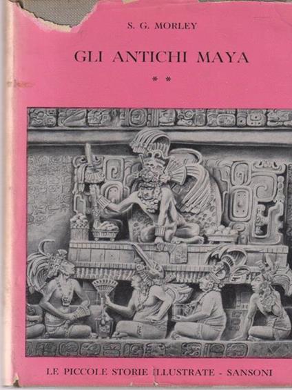 Gli antichi Maya 2 - S. G. Morley - copertina