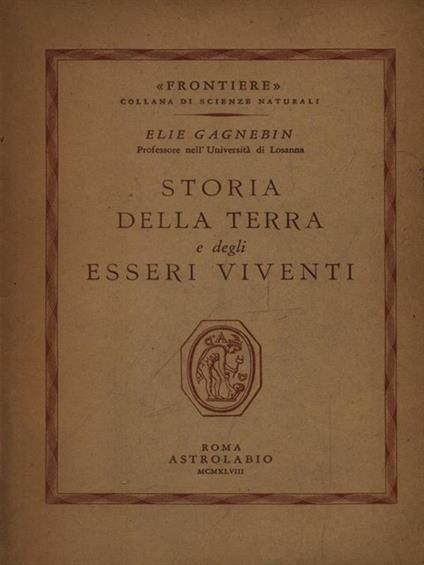 Storia della Terra e degli esseri viventi - Elie Gagnebin - copertina