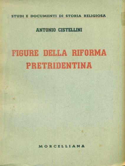 Figure della riforma pretridentina - Antonio Cistellini - copertina