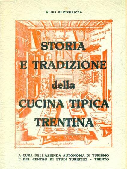 Storia e tradizione della cucina tipica trentina - Aldo Bertoluzza - copertina