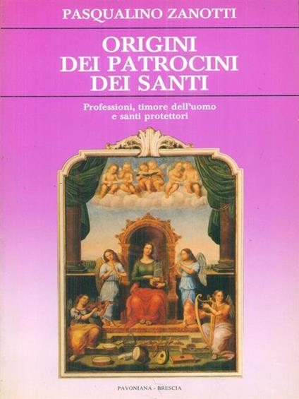 Origini dei patrocini dei santi - Pasqualino Zanotti - copertina