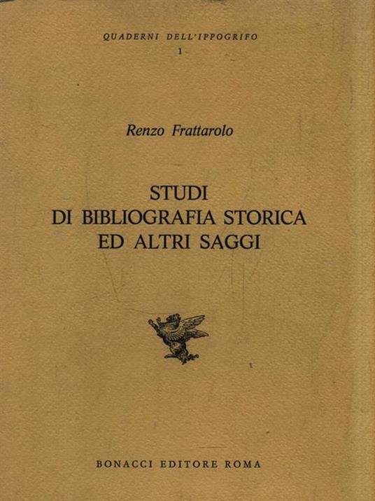 Studi di bibliografia storica ed altri saggi - Renzo Frattarolo - copertina