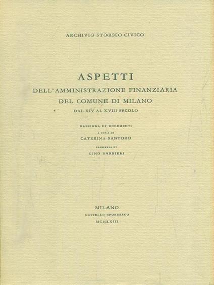 Aspetti dell'amministrazione finanziaria del comune di Milano dal XIV at XVIII secolo - Caterina Santoro - copertina