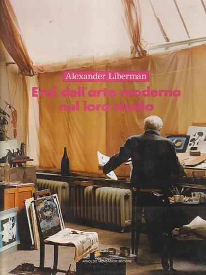 Eroi dell'arte moderna nel loro studio - Alexander Liberman - copertina