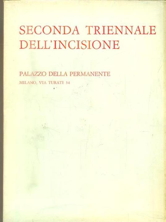 Seconda triennale dell'incisione. Milano, Palazzo della Permanente, Aprile/maggio 1972 - copertina