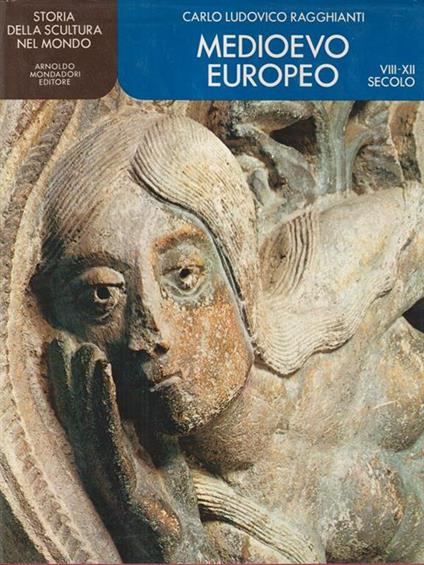 Medioevo europeo VIII-XII secolo di: Ragghianti, Carlo Ludovico - copertina