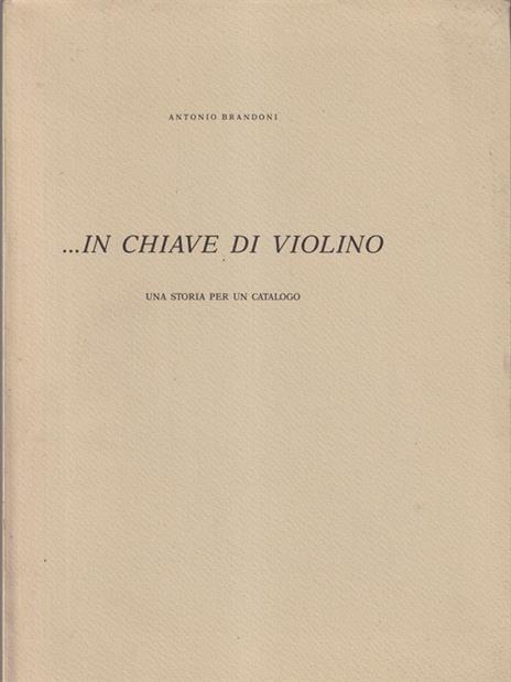 ...in chiave di violino - Antonio Brandoni - 2