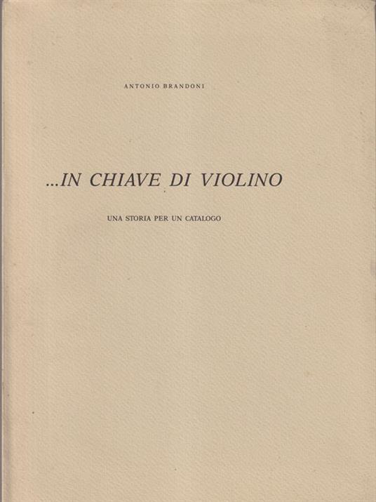 ...in chiave di violino - Antonio Brandoni - 2