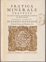 Pratica minerale trattato del march. Marco Antonio Della Fratta et Montalbano. All'altzza serenissima di Ranuccio Farnese