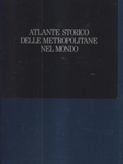 Atlante storico delle metropolitane nel mondo - Virgilio Vercelloni - copertina