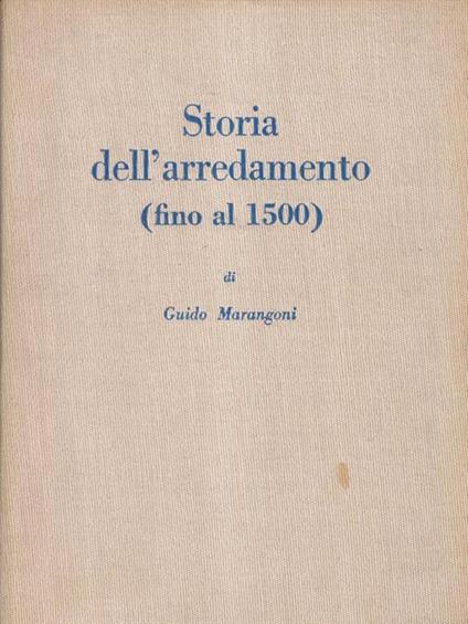 Storia dell'arredamento (fino al 1500) - Guido Marangoni - copertina