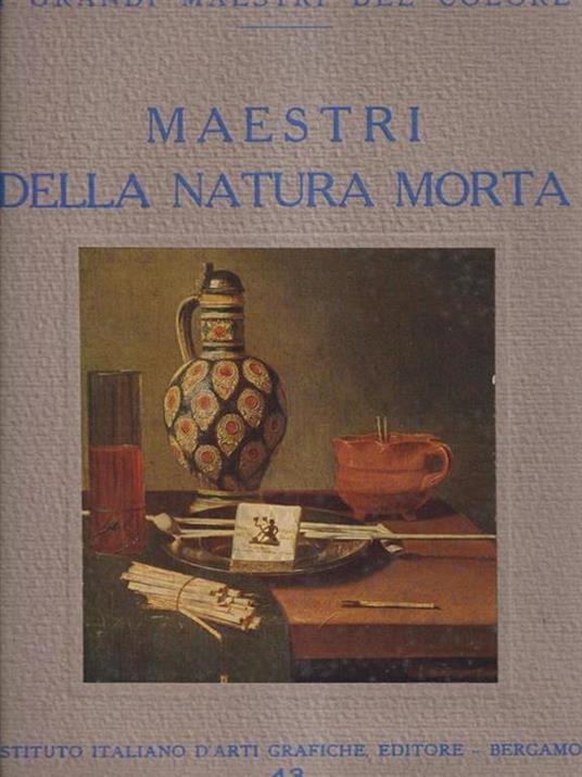 Maestri dela natura morta - Libro Usato - Istituto Italiano d'Arti Grafiche  - I grandi maestri del colore | IBS