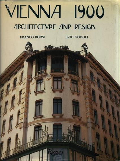 Vienna 1900. Architecture and Design - Franco Borsi - copertina