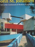 John M. Johansen - A life in the continuum of Modern Architecture