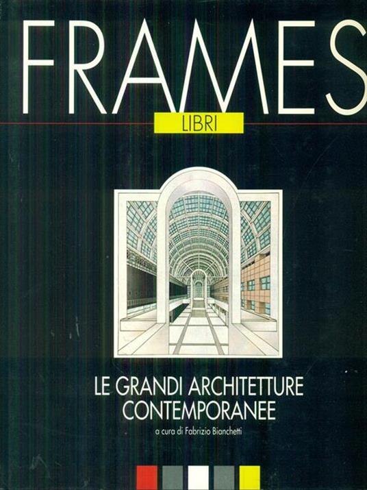 Le  grandi architetture contemporanee - Fabrizio Bianchetti - copertina