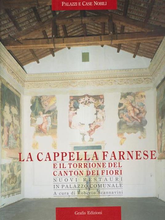 La Cappella Farnese e il Torrione del Canton dei Fiori - Roberto Scannavini - copertina