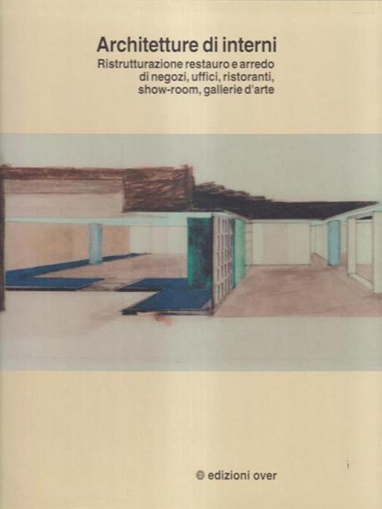   Architetture d'interni - Ristrutturazioe restauro e arredo di negozi, uffici... - Dante Benini - copertina