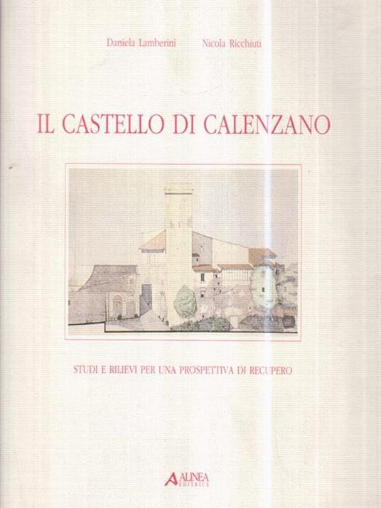 Il castello di Calenzano. Studi e rilievi per una prospettiva di recupero - Daniela Lamberini - copertina