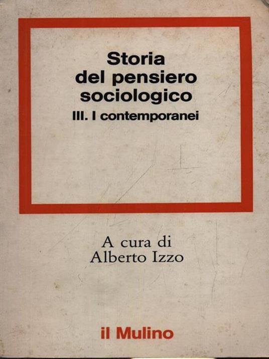 Storia del pensiero sociologico III I contemporanei - Alberto Izzo - copertina