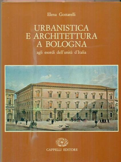   Urbanistica e architettura a Bologna - Elena Gottarelli - copertina