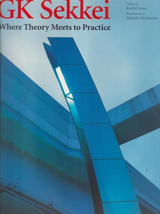 GK Sekkei. Where Theory Meets to Practice - Koichi Sone - copertina