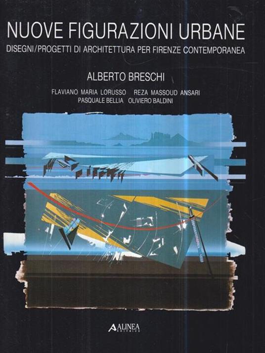   Nuove figurazioni urbane. Disegni/progetti di architettura per Firenze contemporanea - Alberto Breschi - copertina