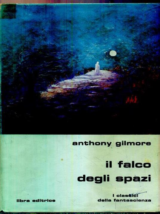 Il falco degli spazi - Anthony Gilmore - copertina