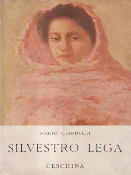   Silvestro Lega. - Mario Giardelli - copertina