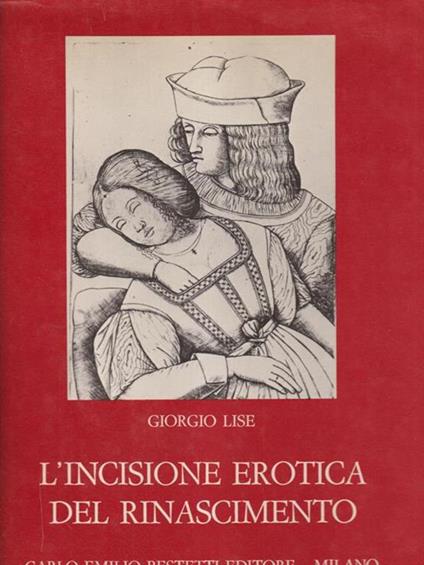 L' incisione erotica del rinascimento - Giorgio Lise - copertina