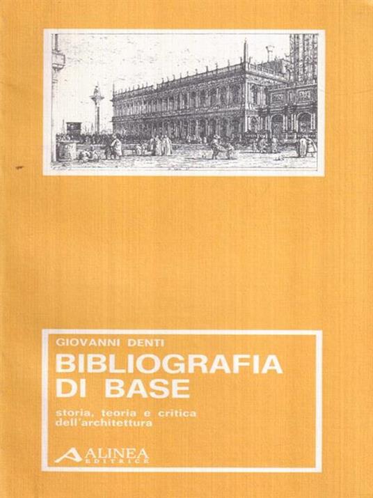   Bibliografia di base. Storia, teoria e critica dell'architettura - Giovanni Denti - copertina