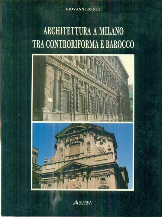   Architettura a Milano tra Controriforma e Barocco - Giovanni Denti - copertina