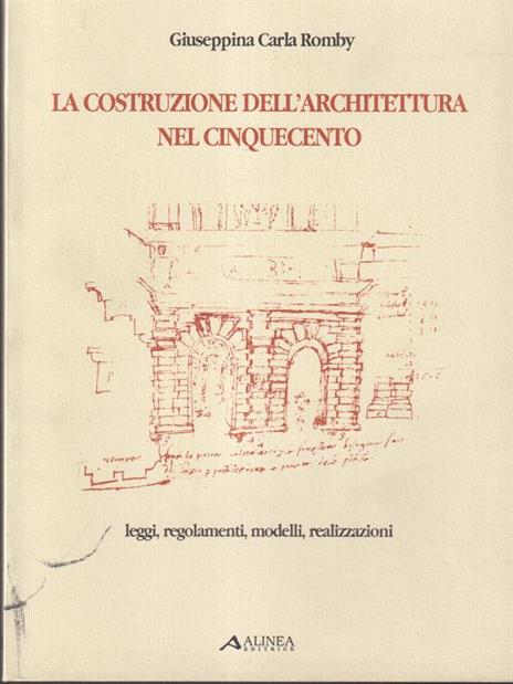 La costruzione dell'architettura nel cinquecento - Giuseppina Carla Romby - copertina