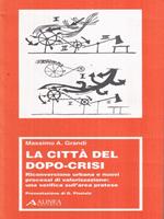 La città del dopo-crisi. Riconversione urbana e nuovi processi di valorizzazione: una verifica sull'area pratese