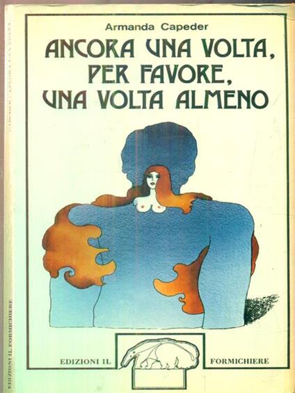   Ancora una volta per favore una volta almeno - Armanda Capeder - copertina