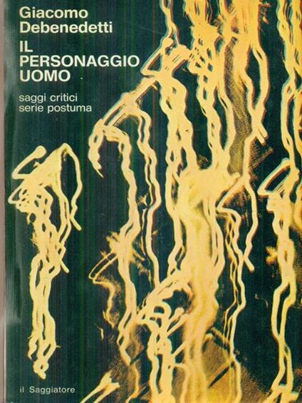 Il personaggio uomo - Giacomo Debenedetti - copertina