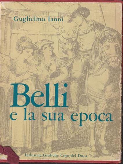   Belli e la sua epoca 3 Voll - Guglielmo Ianni - copertina